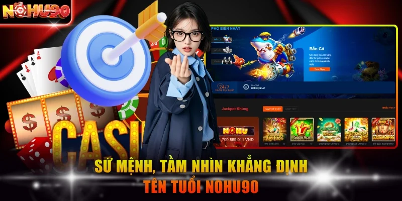 NOHU90 ⭐️ Link Vào Nhà Cái NOHU90 COM Cập Nhật Mới Nhất T8/2026 273 Sứ mệnh, tầm nhìn khẳng định tên tuổi Nohu90