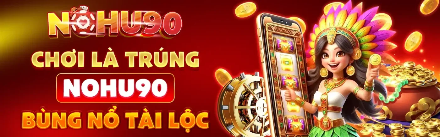 NOHU90 ⭐️ Link Vào Nhà Cái NOHU90 COM Cập Nhật Mới Nhất T8/2026 270 Banner Nohu90